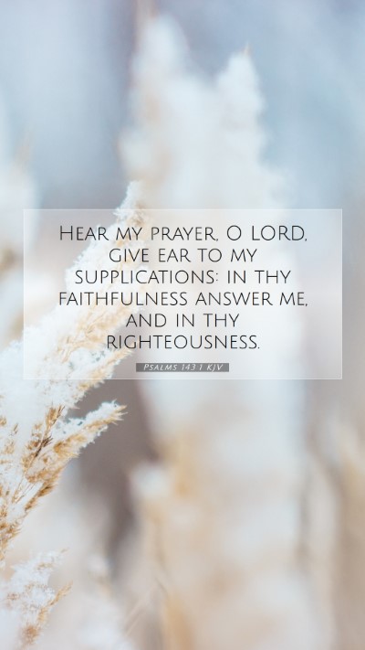 Picture 07 - Psalms 143:1 KJV Mobile Phone Wallpaper - Hear my prayer, O LORD, give ear to my - Mobile Bible Verse Wallpaper