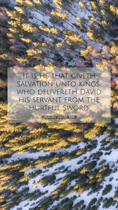 Picture 07 - Psalms 144:10 KJV Mobile Phone Wallpaper - It is he that giveth salvation unto kings: who - Mobile Bible Verse Wallpaper