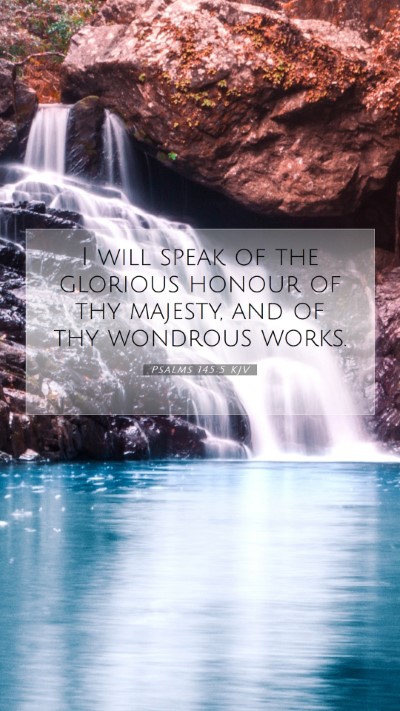 Picture 07 - Psalms 145:5 KJV Mobile Phone Wallpaper - I will speak of the glorious honour of thy - Mobile Bible Verse Wallpaper