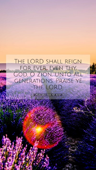 Picture 07 - Psalms 146:10 KJV Mobile Phone Wallpaper - The LORD shall reign for ever, even thy God, O - Mobile Bible Verse Wallpaper