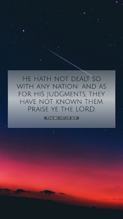 Picture 07 - Psalms 147:20 KJV Mobile Phone Wallpaper - He hath not dealt so with any nation: and as for - Mobile Bible Verse Wallpaper