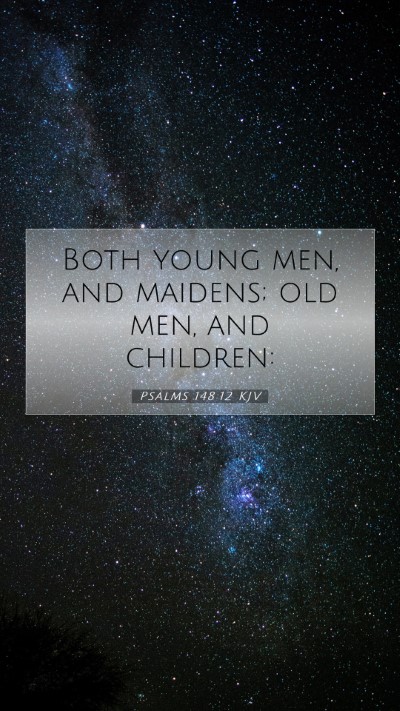 Picture 07 - Psalms 148:12 KJV Mobile Phone Wallpaper - Both young men, and maidens; old men, and - Mobile Bible Verse Wallpaper