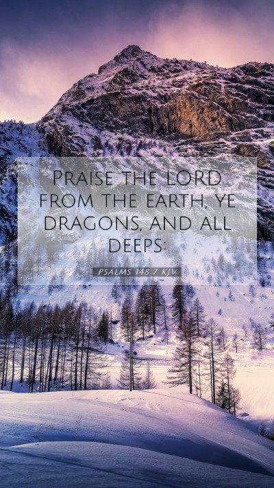 Picture 07 - Psalms 148:7 KJV Mobile Phone Wallpaper - Praise the LORD from the earth, ye dragons, and - Mobile Bible Verse Wallpaper