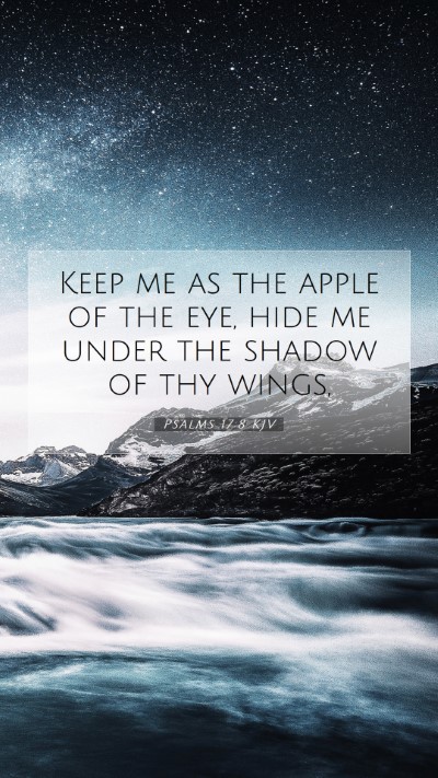 Picture 07 - Psalms 17:8 KJV Mobile Phone Wallpaper - Keep me as the apple of the eye, hide me under - Mobile Bible Verse Wallpaper