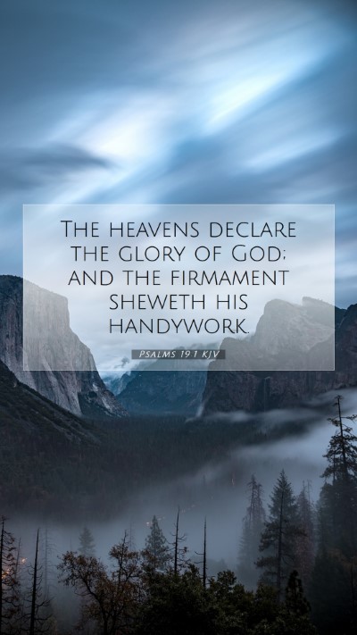 Picture 07 - Psalms 19:1 KJV Mobile Phone Wallpaper - The heavens declare the glory of God; and the - Mobile Bible Verse Wallpaper