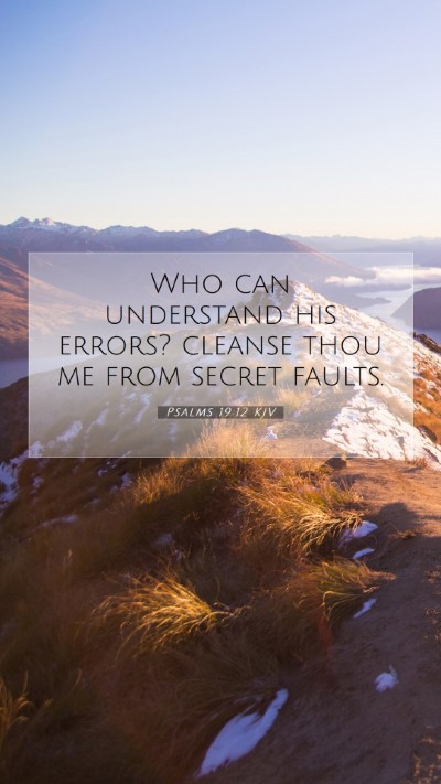 Picture 07 - Psalms 19:12 KJV Mobile Phone Wallpaper - Who can understand his errors? cleanse thou me - Mobile Bible Verse Wallpaper