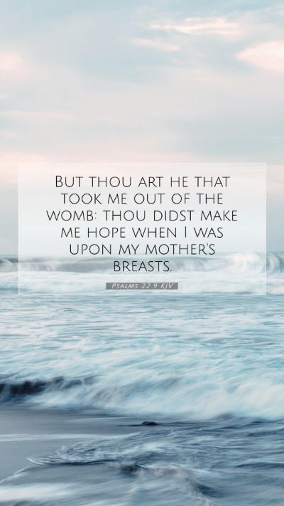 Picture 07 - Psalms 22:9 KJV Mobile Phone Wallpaper - But thou art he that took me out of the womb: - Mobile Bible Verse Wallpaper