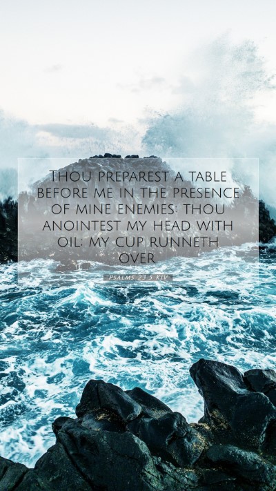 Picture 07 - Psalms 23:5 KJV Mobile Phone Wallpaper - Thou preparest a table before me in the presence - Mobile Bible Verse Wallpaper