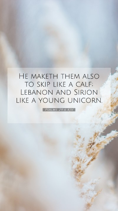Picture 07 - Psalms 29:6 KJV Mobile Phone Wallpaper - He maketh them also to skip like a calf; Lebanon - Mobile Bible Verse Wallpaper