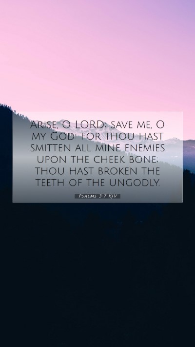 Picture 07 - Psalms 3:7 KJV Mobile Phone Wallpaper - Arise, O LORD; save me, O my God: for thou hast - Mobile Bible Verse Wallpaper