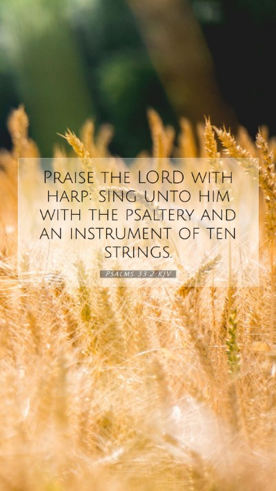 Picture 07 - Psalms 33:2 KJV Mobile Phone Wallpaper - Praise the LORD with harp: sing unto him with the - Mobile Bible Verse Wallpaper