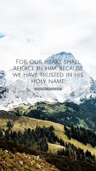 Picture 07 - Psalms 33:21 KJV Mobile Phone Wallpaper - For our heart shall rejoice in him, because we - Mobile Bible Verse Wallpaper