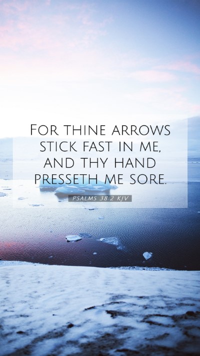 Picture 07 - Psalms 38:2 KJV Mobile Phone Wallpaper - For thine arrows stick fast in me, and thy hand - Mobile Bible Verse Wallpaper