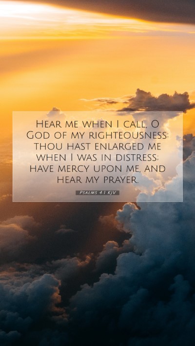 Picture 07 - Psalms 4:1 KJV Mobile Phone Wallpaper - Hear me when I call, O God of my righteousness: - Mobile Bible Verse Wallpaper