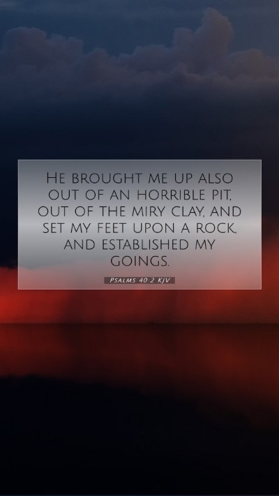 Picture 07 - Psalms 40:2 KJV Mobile Phone Wallpaper - He brought me up also out of an horrible pit, out - Mobile Bible Verse Wallpaper