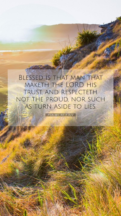 Picture 07 - Psalms 40:4 KJV Mobile Phone Wallpaper - Blessed is that man that maketh the LORD his - Mobile Bible Verse Wallpaper