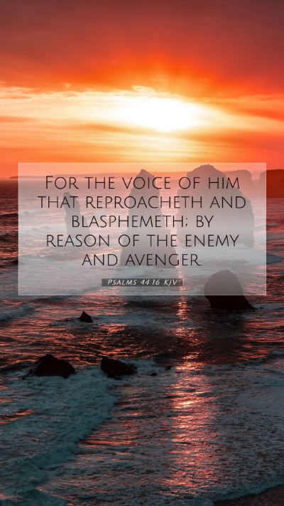 Picture 07 - Psalms 44:16 KJV Mobile Phone Wallpaper - For the voice of him that reproacheth and - Mobile Bible Verse Wallpaper