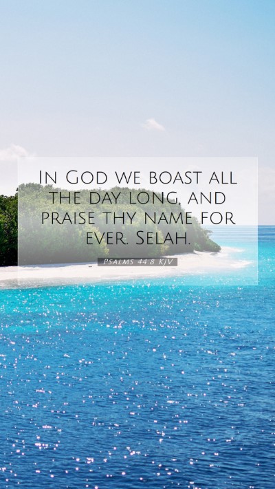 Picture 07 - Psalms 44:8 KJV Mobile Phone Wallpaper - In God we boast all the day long, and praise thy - Mobile Bible Verse Wallpaper