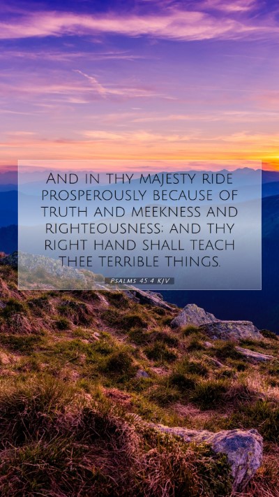 Picture 07 - Psalms 45:4 KJV Mobile Phone Wallpaper - And in thy majesty ride prosperously because of - Mobile Bible Verse Wallpaper