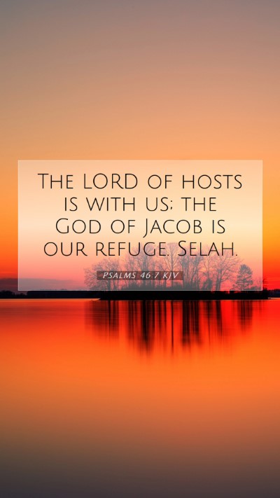 Picture 07 - Psalms 46:7 KJV Mobile Phone Wallpaper - The LORD of hosts is with us; the God of Jacob is - Mobile Bible Verse Wallpaper