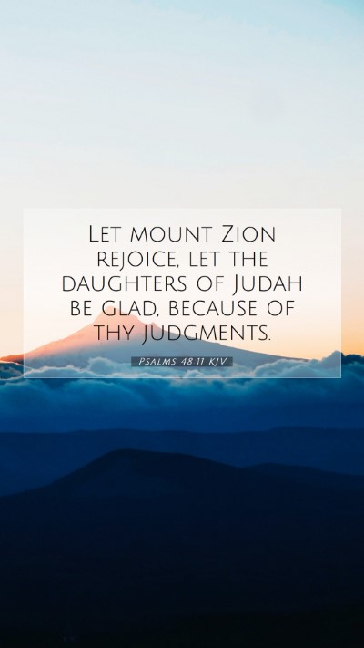 Picture 07 - Psalms 48:11 KJV Mobile Phone Wallpaper - Let mount Zion rejoice, let the daughters of - Mobile Bible Verse Wallpaper