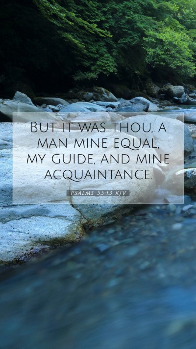 Picture 07 - Psalms 55:13 KJV Mobile Phone Wallpaper - But it was thou, a man mine equal, my guide, and - Mobile Bible Verse Wallpaper