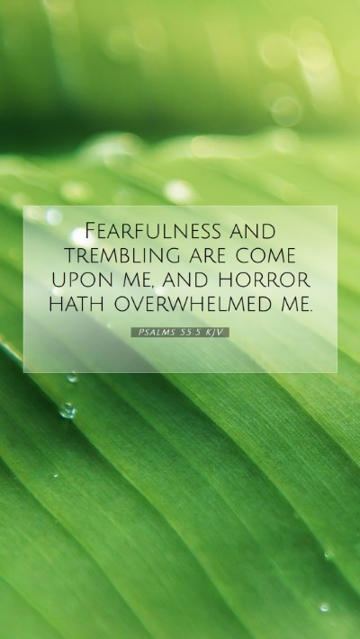 Picture 07 - Psalms 55:5 KJV Mobile Phone Wallpaper - Fearfulness and trembling are come upon me, and - Mobile Bible Verse Wallpaper