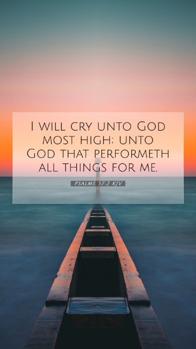 Picture 07 - Psalms 57:2 KJV Mobile Phone Wallpaper - I will cry unto God most high; unto God that - Mobile Bible Verse Wallpaper