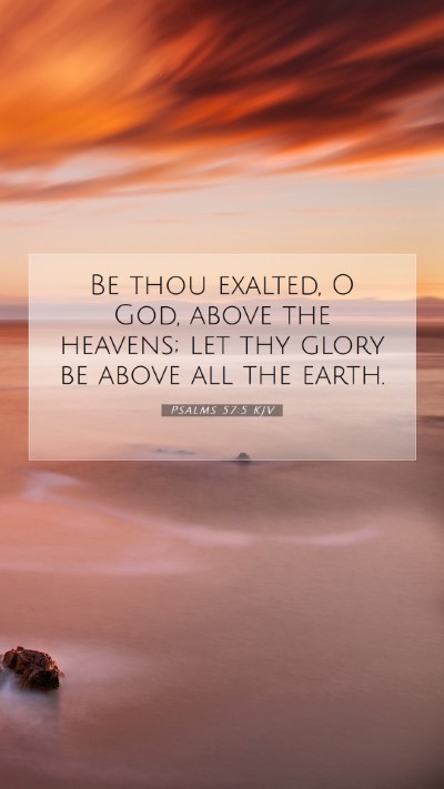 Picture 07 - Psalms 57:5 KJV Mobile Phone Wallpaper - Be thou exalted, O God, above the heavens; let - Mobile Bible Verse Wallpaper
