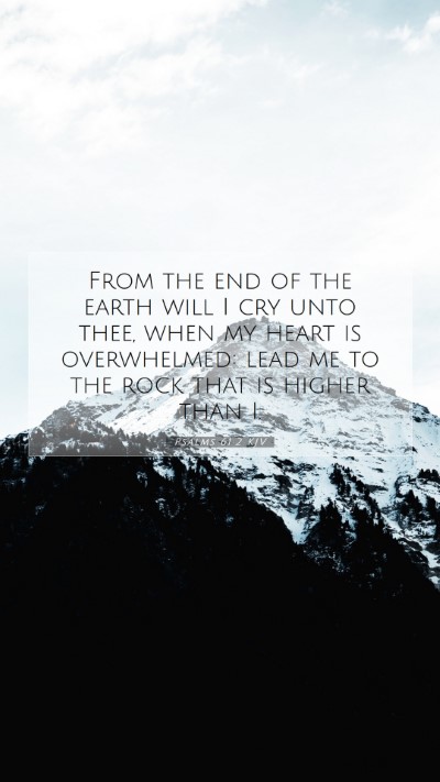 Picture 07 - Psalms 61:2 KJV Mobile Phone Wallpaper - From the end of the earth will I cry unto thee, - Mobile Bible Verse Wallpaper