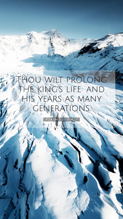 Picture 07 - Psalms 61:6 KJV Mobile Phone Wallpaper - Thou wilt prolong the king's life: and his years - Mobile Bible Verse Wallpaper