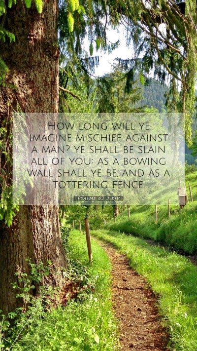 Picture 07 - Psalms 62:3 KJV Mobile Phone Wallpaper - How long will ye imagine mischief against a man? - Mobile Bible Verse Wallpaper