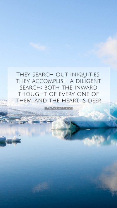 Picture 07 - Psalms 64:6 KJV Mobile Phone Wallpaper - They search out iniquities; they accomplish a - Mobile Bible Verse Wallpaper