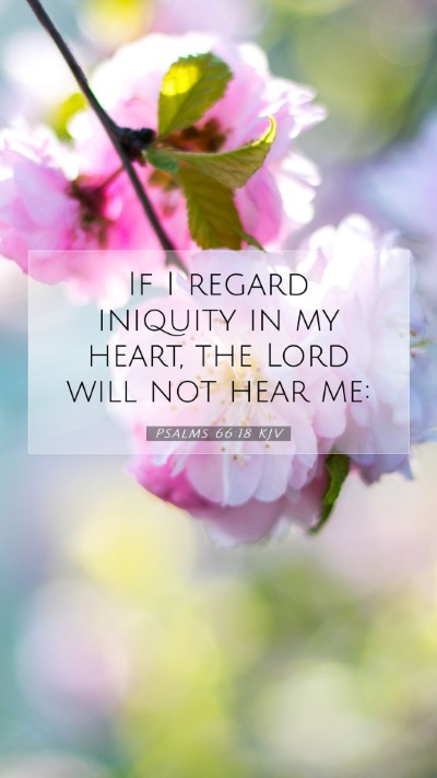 Picture 07 - Psalms 66:18 KJV Mobile Phone Wallpaper - If I regard iniquity in my heart, the Lord will - Mobile Bible Verse Wallpaper
