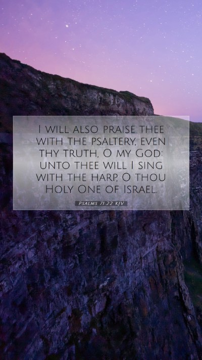 Picture 07 - Psalms 71:22 KJV Mobile Phone Wallpaper - I will also praise thee with the psaltery, even - Mobile Bible Verse Wallpaper