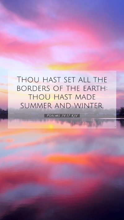 Picture 07 - Psalms 74:17 KJV Mobile Phone Wallpaper - Thou hast set all the borders of the earth: thou - Mobile Bible Verse Wallpaper