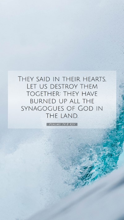 Picture 07 - Psalms 74:8 KJV Mobile Phone Wallpaper - They said in their hearts, Let us destroy them - Mobile Bible Verse Wallpaper