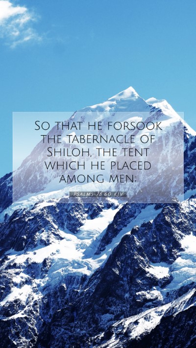 Picture 07 - Psalms 78:60 KJV Mobile Phone Wallpaper - So that he forsook the tabernacle of Shiloh, the - Mobile Bible Verse Wallpaper