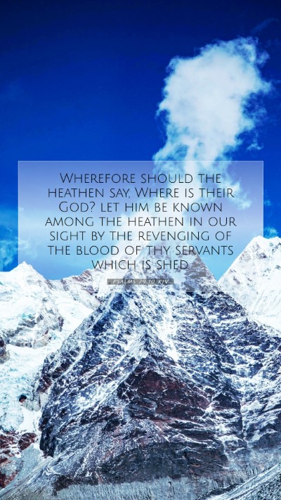 Picture 07 - Psalms 79:10 KJV Mobile Phone Wallpaper - Wherefore should the heathen say, Where is their - Mobile Bible Verse Wallpaper