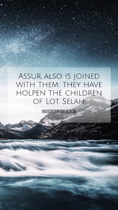 Picture 07 - Psalms 83:8 KJV Mobile Phone Wallpaper - Assur also is joined with them: they have holpen - Mobile Bible Verse Wallpaper
