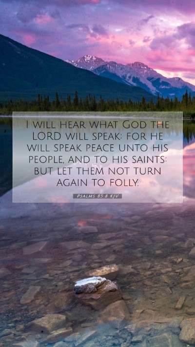 Picture 07 - Psalms 85:8 KJV Mobile Phone Wallpaper - I will hear what God the LORD will speak: for he - Mobile Bible Verse Wallpaper