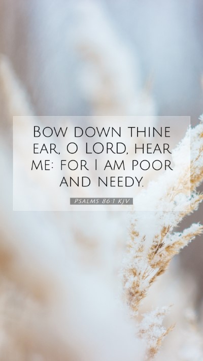 Picture 07 - Psalms 86:1 KJV Mobile Phone Wallpaper - Bow down thine ear, O LORD, hear me: for I am - Mobile Bible Verse Wallpaper