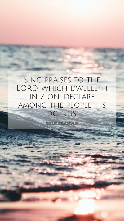 Picture 07 - Psalms 9:11 KJV Mobile Phone Wallpaper - Sing praises to the LORD, which dwelleth in Zion: - Mobile Bible Verse Wallpaper