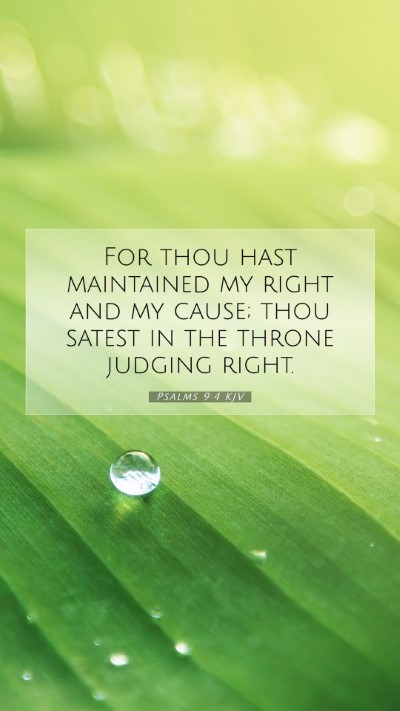 Picture 07 - Psalms 9:4 KJV Mobile Phone Wallpaper - For thou hast maintained my right and my cause; - Mobile Bible Verse Wallpaper