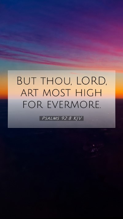 Picture 07 - Psalms 92:8 KJV Mobile Phone Wallpaper - But thou, LORD, art most high for - Mobile Bible Verse Wallpaper