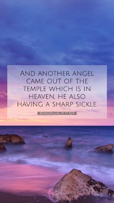 Picture 07 - Revelation 14:17 KJV Mobile Phone Wallpaper - And another angel came out of the temple which is - Mobile Bible Verse Wallpaper
