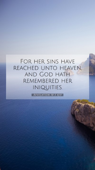 Picture 07 - Revelation 18:5 KJV Mobile Phone Wallpaper - For her sins have reached unto heaven, and God - Mobile Bible Verse Wallpaper