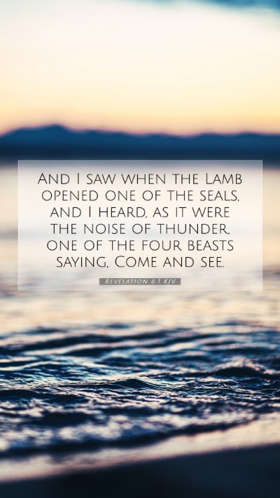 Picture 07 - Revelation 6:1 KJV Mobile Phone Wallpaper - And I saw when the Lamb opened one of the seals, - Mobile Bible Verse Wallpaper