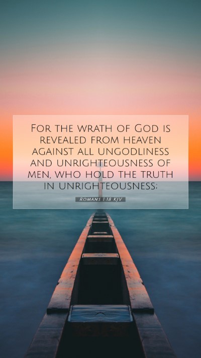 Picture 07 - Romans 1:18 KJV Mobile Phone Wallpaper - For the wrath of God is revealed from heaven - Mobile Bible Verse Wallpaper