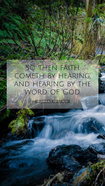 Picture 07 - Romans 10:17 KJV Mobile Phone Wallpaper - So then faith cometh by hearing, and hearing by - Mobile Bible Verse Wallpaper
